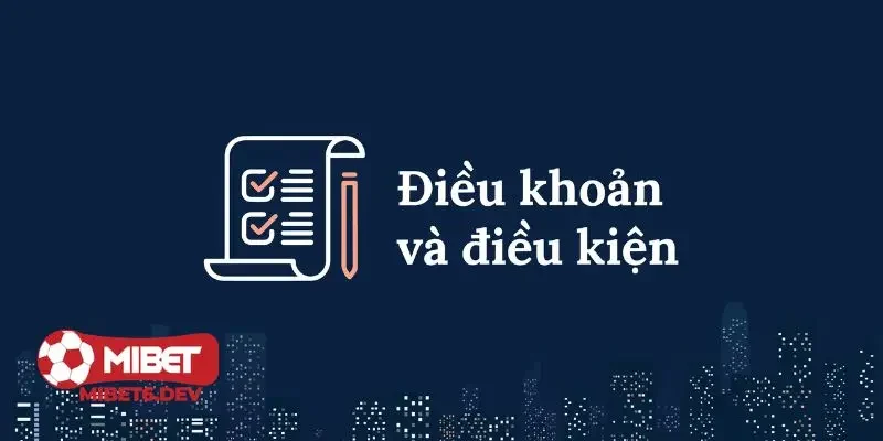 Điều khoản điều kiện chung của Mibet