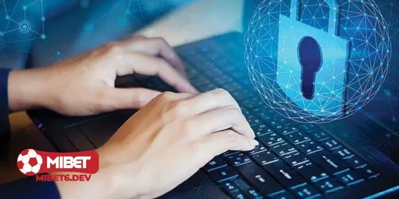 Những chính sách bảo mật mà nhà cái Mibet áp dụng